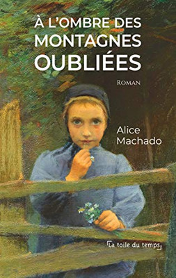A L'Ombre Des Montagnes Oubliées (French Edition) A L'Ombre Des Montagnes Oubliées (French Edition)