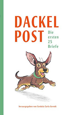 Dackelpost: Die Ersten 25 Briefe (German Edition)