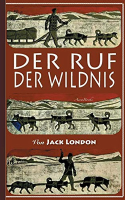 Der Ruf Der Wildnis: Illustriert (German Edition)