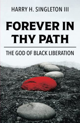 Forever In Thy Path: The God Of Black Liberation