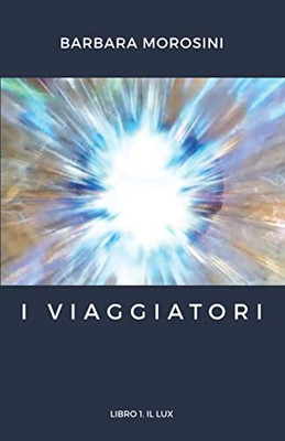 I Viaggiatori: Libro 1. Il Lux (Italian Edition)