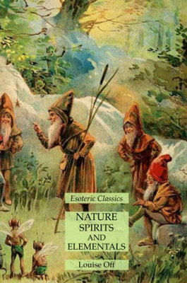 Nature Spirits And Elementals: Esoteric Classics