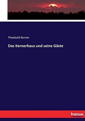 Das Kernerhaus Und Seine Gäste (German Edition)