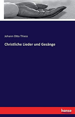 Christliche Lieder Und Gesänge (German Edition)