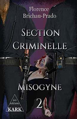 Section Criminelle 2: Misogyne (French Edition)