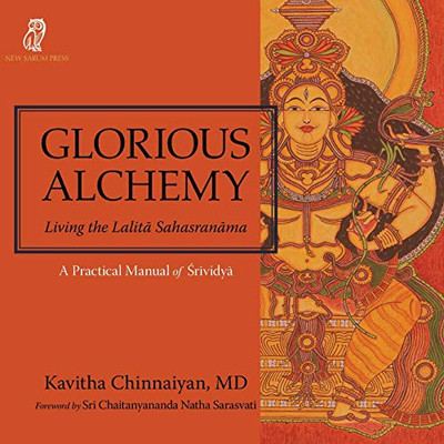 Glorious Alchemy: Living The Lalita Sahasranama