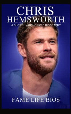 Chris Hemsworth: A Short Unauthorized Biography