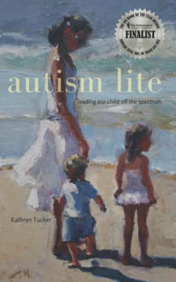 Autism Lite: Leading Our Child Off The Spectrum