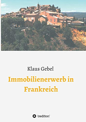 Immobilienerwerb In Frankreich (German Edition)