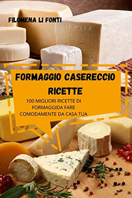 Formaggio Casereccio Ricette (Italian Edition)