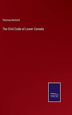 The Civil Code Of Lower Canada - 9783752574234