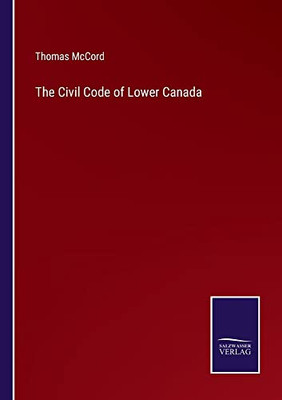 The Civil Code Of Lower Canada - 9783752574227