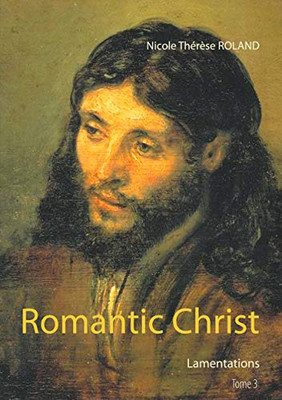 Romantic Christ: Lamentations (French Edition)