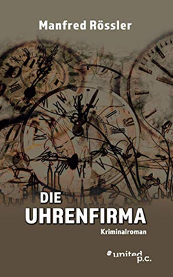 Die Uhrenfirma: Kriminalroman (German Edition)