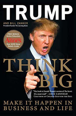 Think Big: Make It Happen In Business And Life