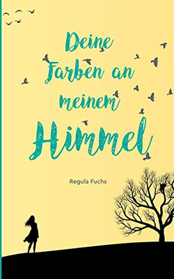 Deine Farben An Meinem Himmel (German Edition)