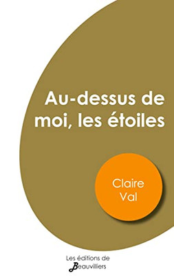 Au-Dessus De Moi, Les Étoiles (French Edition)