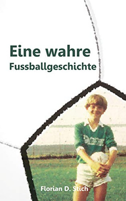 Eine Wahre Fussballgeschichte (German Edition)
