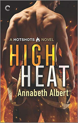 High Heat: A Firefighter Romance (Hotshots, 2)