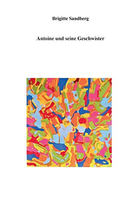 Antoine Und Seine Geschwister (German Edition)