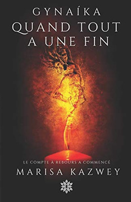 Gynaíka: Quand Tout A Une Fin (French Edition)