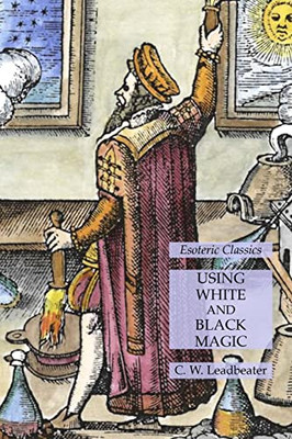Using White And Black Magic: Esoteric Classics