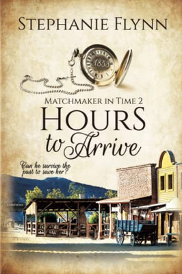Hours To Arrive: A Protector Romantic Suspense