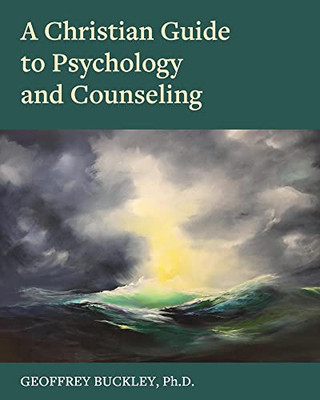 A Christian Guide To Psychology And Counseling