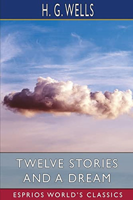 Twelve Stories And A Dream (Esprios Classics)