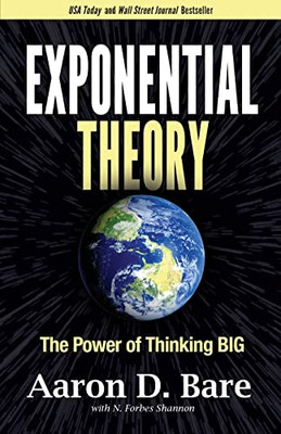 Exponential Theory: The Power Of Thinking Big