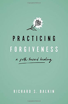 Practicing Forgiveness: A Path Toward Healing