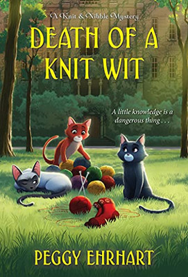 Death Of A Knit Wit (A Knit & Nibble Mystery)