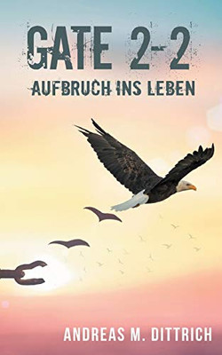 Gate 2-2: Aufbruch Ins Leben (German Edition)