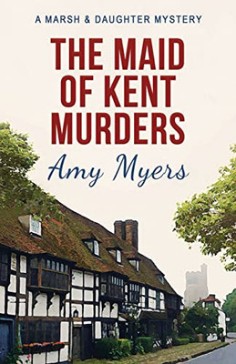 The Maid Of Kent Murders (Marsh And Daughter)