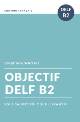 Objectif Delf B2 (Objectifs) (French Edition)