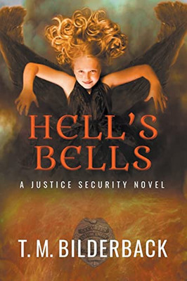 Hell'S Bells - A Justice Security Novel: Null