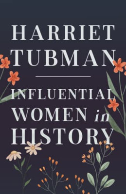 Harriet Tubman - Influential Women In History