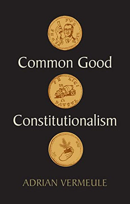 Common Good Constitutionalism - 9781509548866