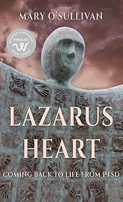Lazarus Heart: Coming Back To Life From Ptsd