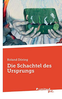 Die Schachtel Des Ursprungs (German Edition)