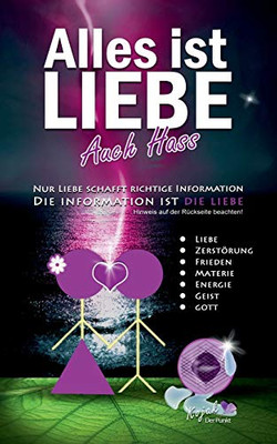 Alles Ist Liebe. Auch Hass! (German Edition)