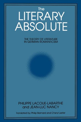 The Literary Absolute: The Theory of Literature in German Romanticism (Suny Series in Judaica) (SUNY series, Intersections: Philosophy and Critical Theory)