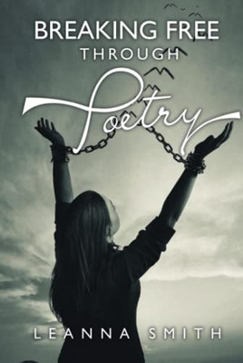 Breaking Free Through Poetry - 9781489740144