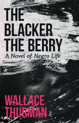 The Blacker The Berry: A Novel Of Negro Life