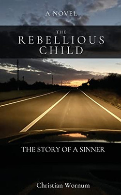 The Rebellious Child, The Story Of A Sinner