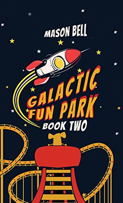 Galactic Fun Park: Book Two - 9781736790960