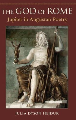The God Of Rome: Jupiter In Augustan Poetry