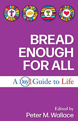 Bread Enough For All: A Day1 Guide To Life