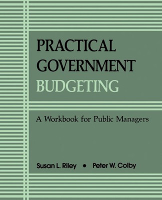 Practical Govt Budgeting: A Workbook for Public Managers (Suny Series in Medical Anthropology) (SUNY series in Public Administration)