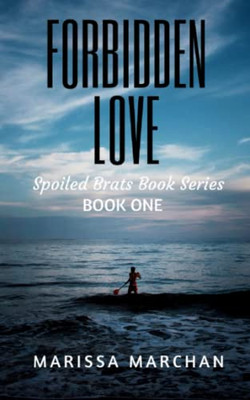 Forbidden Love (Spoiled Brats Book Series)